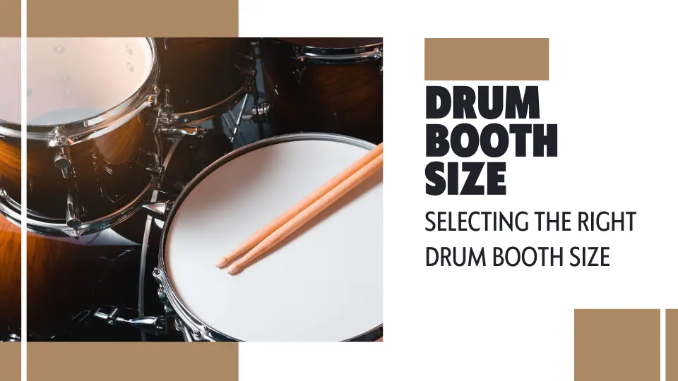 Drum Booth Size - Selecting the Right Drum Booth Size