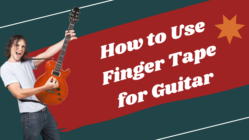 Finger Tape for Guitar - How to Use Finger Tape for Guitar