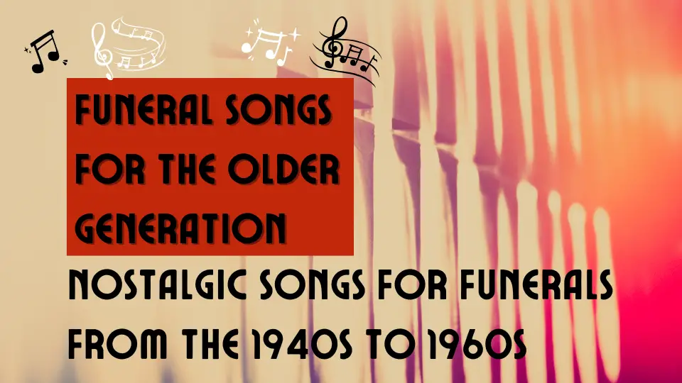 Funeral Songs for the Older Generation - Nostalgic Songs for Funerals from the 1940s to 1960s