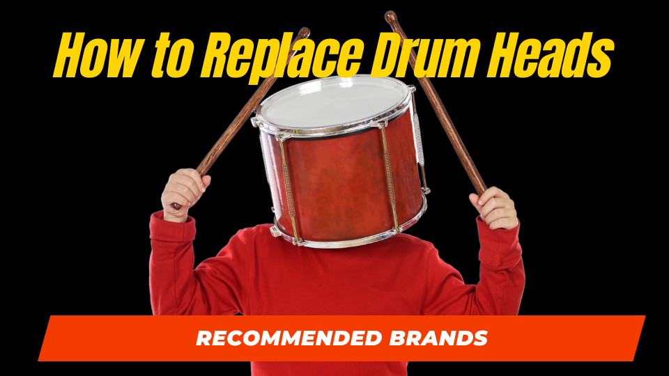 How to Replace Drum Heads - Recommended Brands