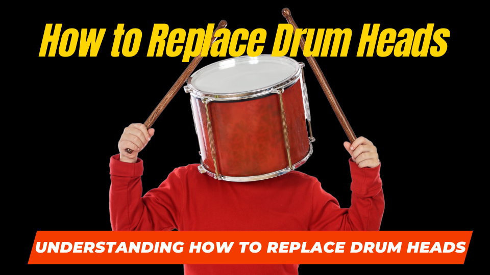 How to Replace Drum Heads - Understanding How to Replace Drum Heads