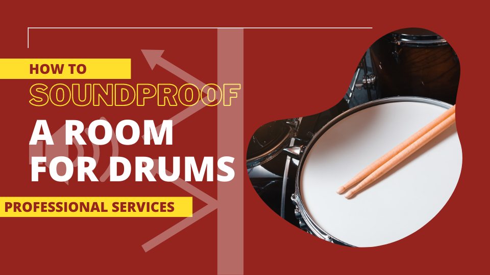 How to Soundproof a Room for Drums - Professional Services