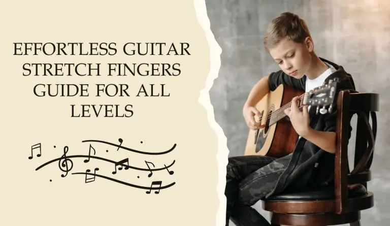 Effortless Guitar Stretch Fingers Guide for All Levels